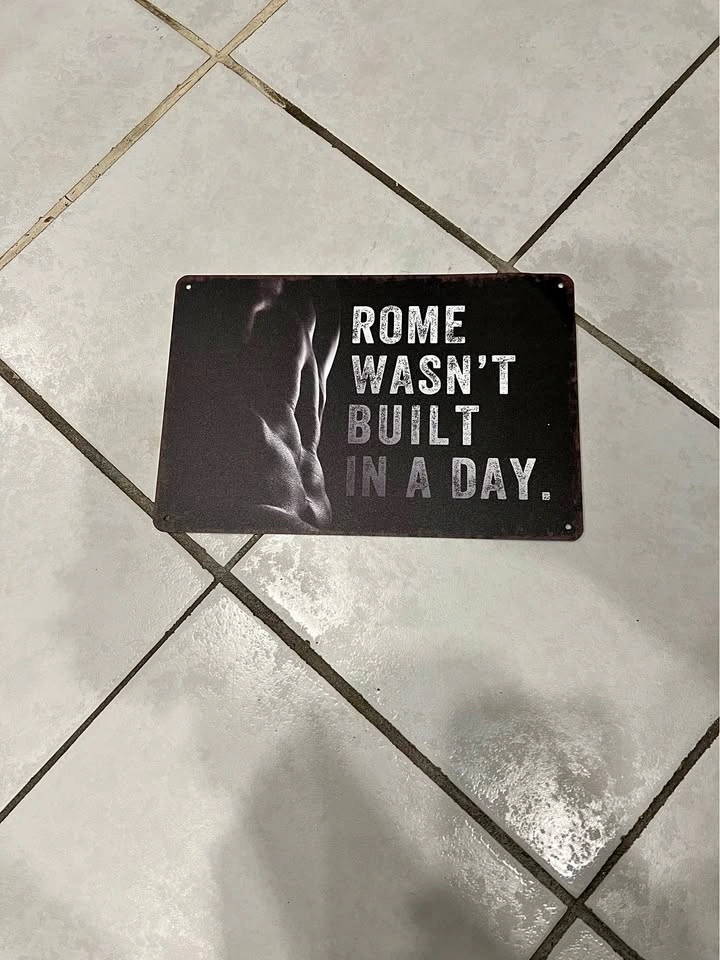 Vintage Rome Wasn't Built In A Day Metal Gym Sign