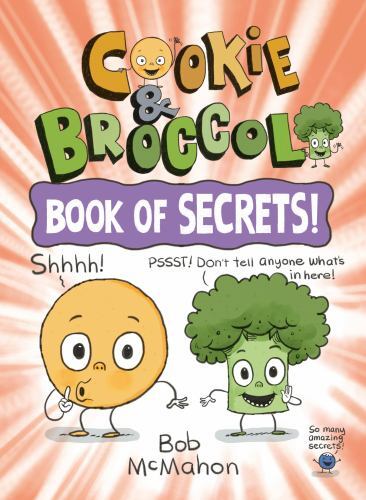 Cookie and Broccoli: Book of Secrets! by Bob McMahon (2022)
