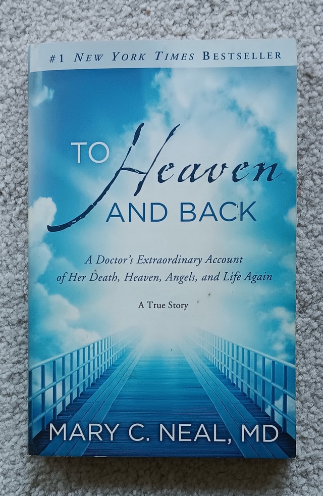 To Heaven and Back - by Mary C. Neal MD, true story
