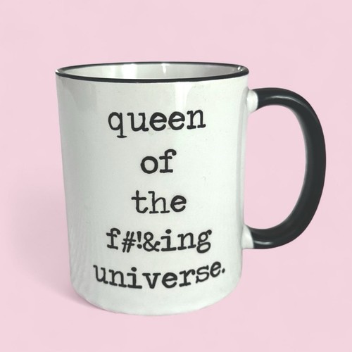 Ceramic Coffee Mug White/Black “queen of the f#!&ing universe.”
