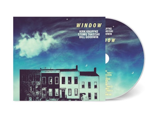 KIRK KNUFFKE WINDOW CD - SOMU TAKEISHI BILL GOODWIN - NEW