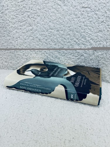 WHEN THE DOVES DISAPPEARED Sofi Oksanen 2015 First US Edition - photo 5