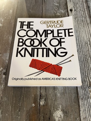 The Compleat Book Of Knitting By Gertrude Taylor 1983