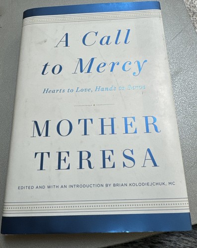 A Call to Mercy: Hearts to Love, Hands to Serve by Mother Teresa