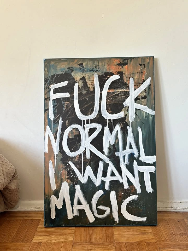 Fuck Normal i Want Magic - art