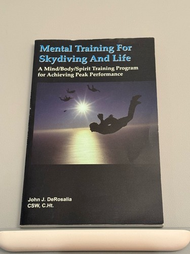 Mental Training for Skydiving and Life John DeRosalia (Paperback