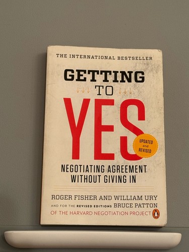 Getting To Yes by Roger Fisher, William Ury and Bruce Patton