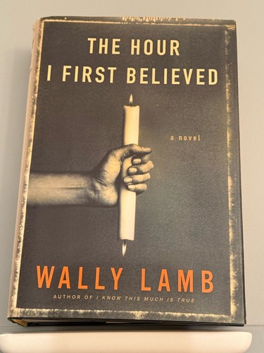 The Hour I First Believed by Wally Lamb (Hardcover)