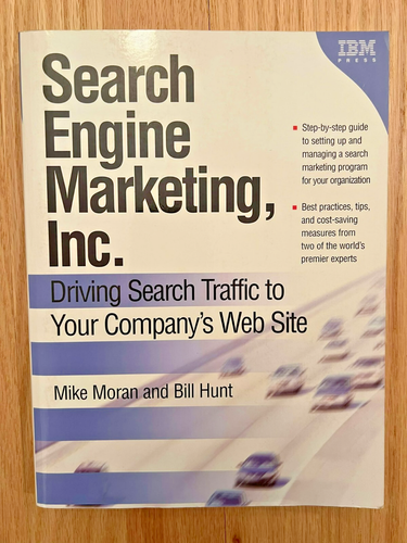Search Engine Marketing, Inc. by Mike Moran and Bill Hunt