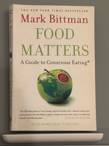 Food Matters: A Guide to Conscious Eating by Mark Bittman