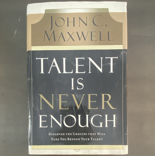 John C. Maxwell Talent Is Never Enough Hardcover Book
