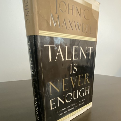 John C. Maxwell Talent Is Never Enough Hardcover Book - photo 4