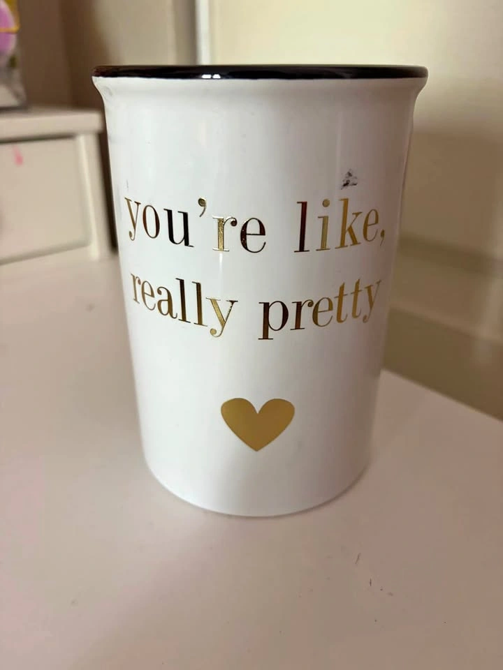 URGENT MUST SELL 'You're Like, Really Pretty' Ceramic Pen holder