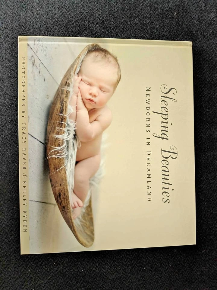 Sleeping Beauties: Newborns in Dreamland by Tracy Raver