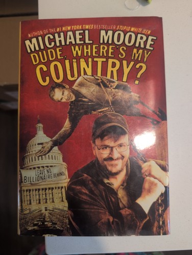 Dude, Where's My Country? by Michael Moore (2003, Hardcover)