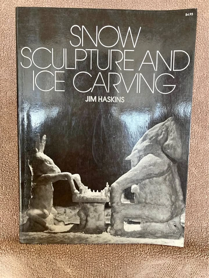 Vintage Snow Sculpture & Ice Carving Book By Jim Haskins