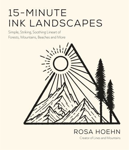 15-Minute Ink Landscapes: Simple, Striking, Soothing Lineart