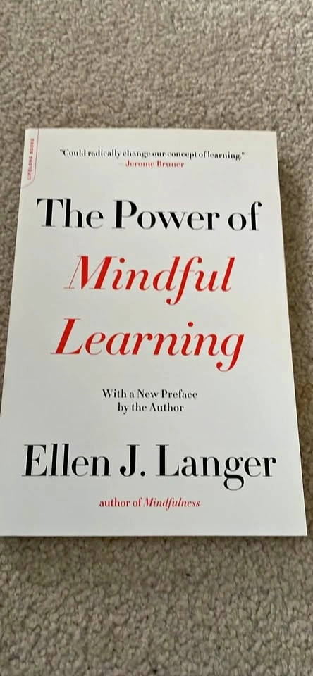 The Power of Mindful Learning by Ellen J. Langer