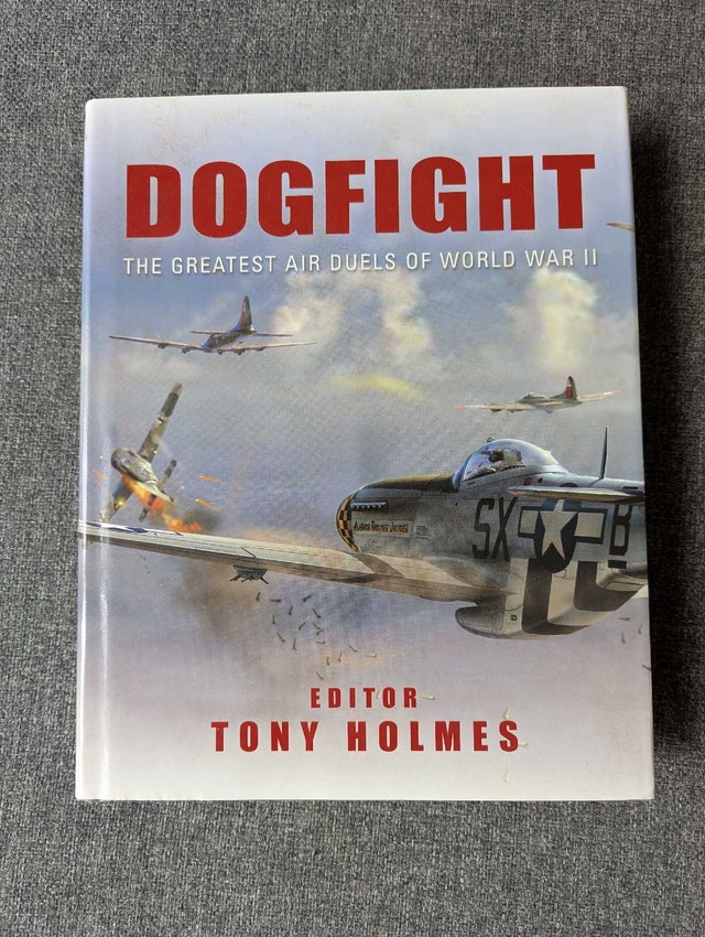 Dogfight: The Greatest Air Duels of World War II by Tony Holmes