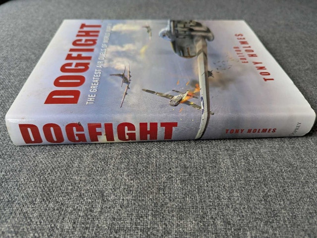 Dogfight: The Greatest Air Duels of World War II by Tony Holmes - photo 3