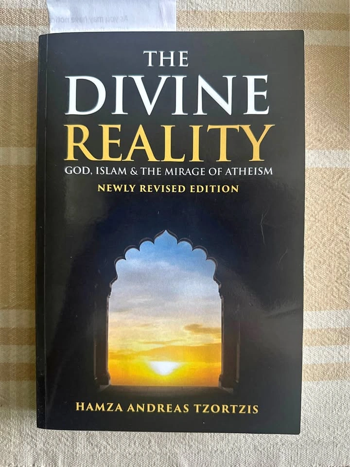 The Divine Reality: God, Islam & The Mirage of Atheism