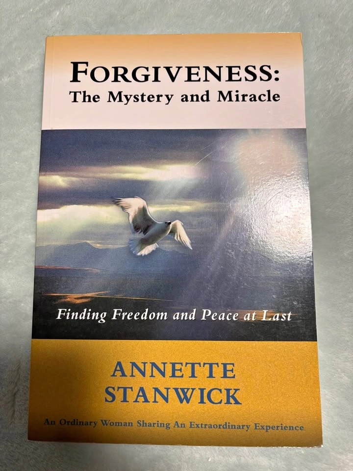 Forgiveness the mystery and miracle by Annette Stanwick