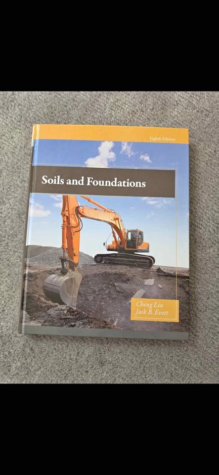 Soils and Foundations (8th Edition) by Cheng Liu and Jack B. Eve
