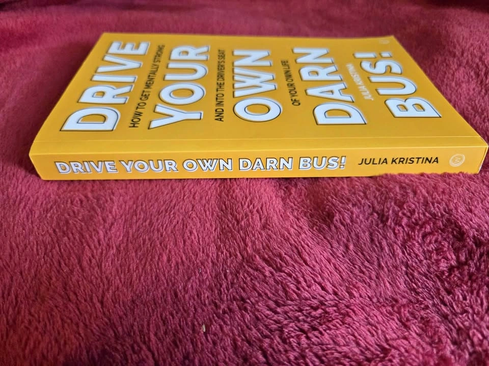 Drive Your Own Darn Bus! by Julia Kristina