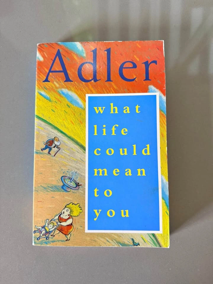 What Life Could Mean to You by Alfred Adler