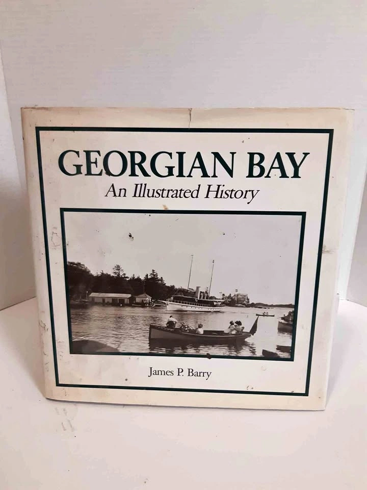 Georgian Bay: An Illustrated History by James P. Barry