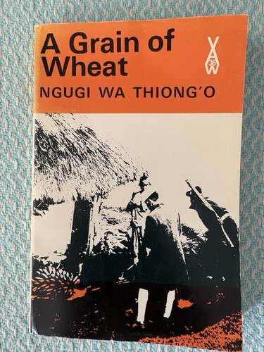 A Grain of Wheat Ngugi wa Thiong’o 1978 African Writers Series