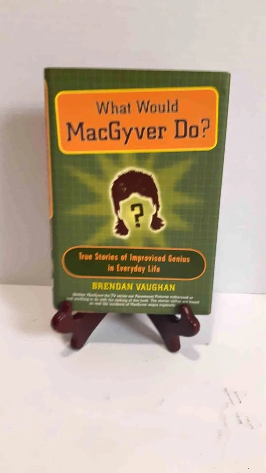 Book What Would MacGyver Do?: True Stories of Improvised Genius