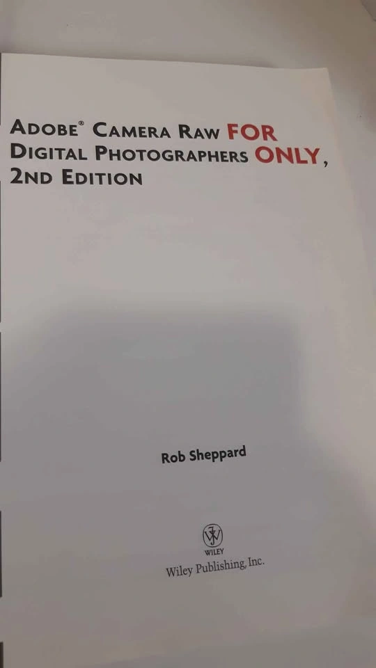 Adobe Camera Raw For Digital Photographers Only 2nd Edition - photo 3