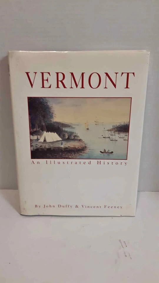 Vermont: An Illustrated History by John Duffy & Vincent Feeney
