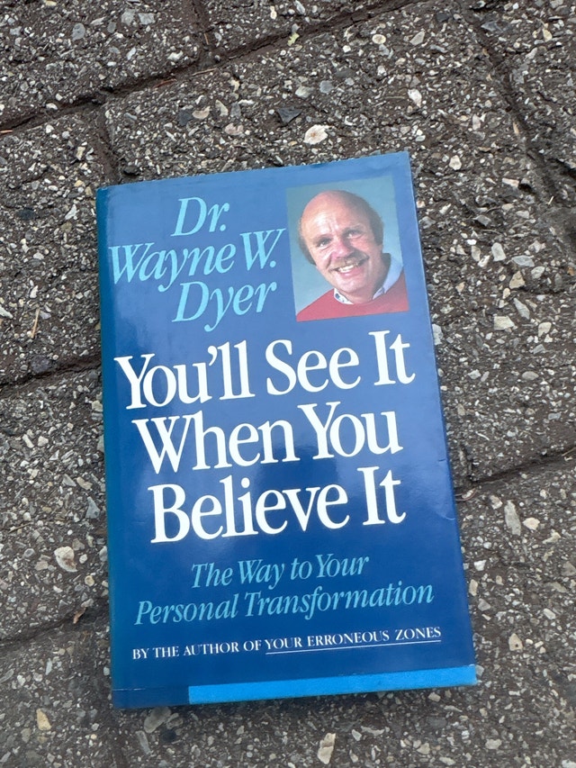 You'll See It When You Believe It - Dr. Wayne W. Dyer