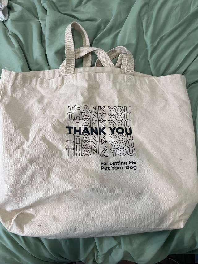 Thank You For Letting Me Pet Your Dog Tote Bag