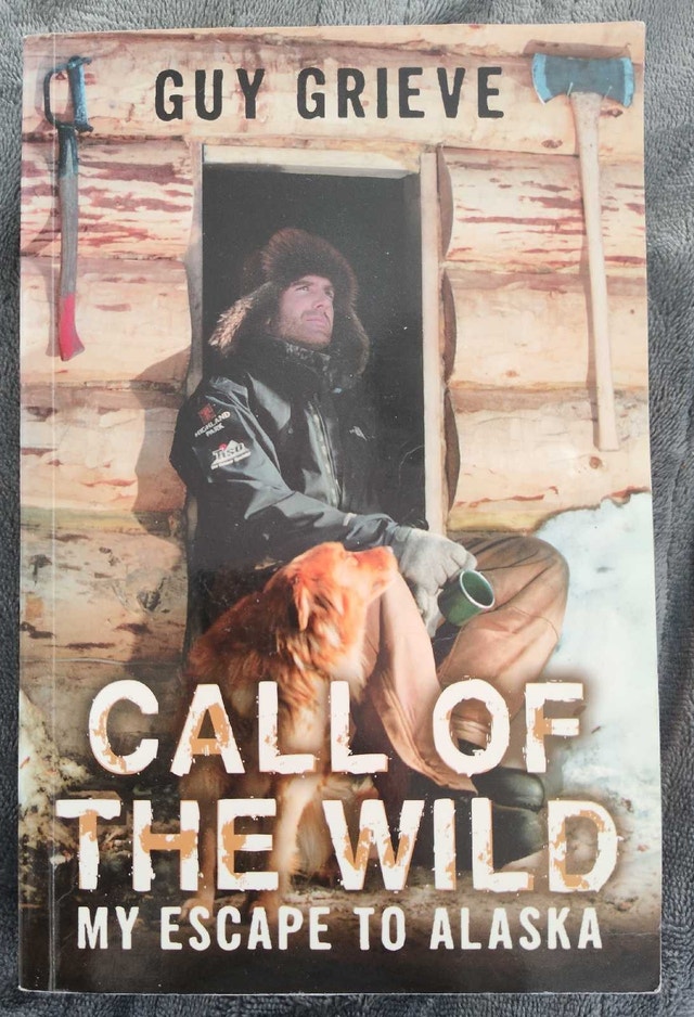 Call of the Wild: My Escape to Alaska by Guy Grieve