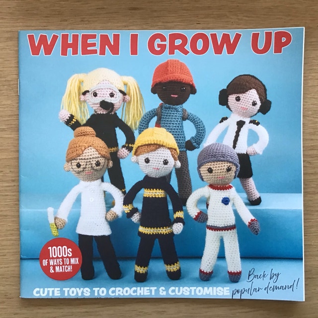 When I Grow Up: Cute Toys to Crochet & Customise