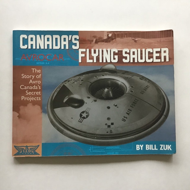 Avrocar Canada’s Flying Saucer by Bill Zuk