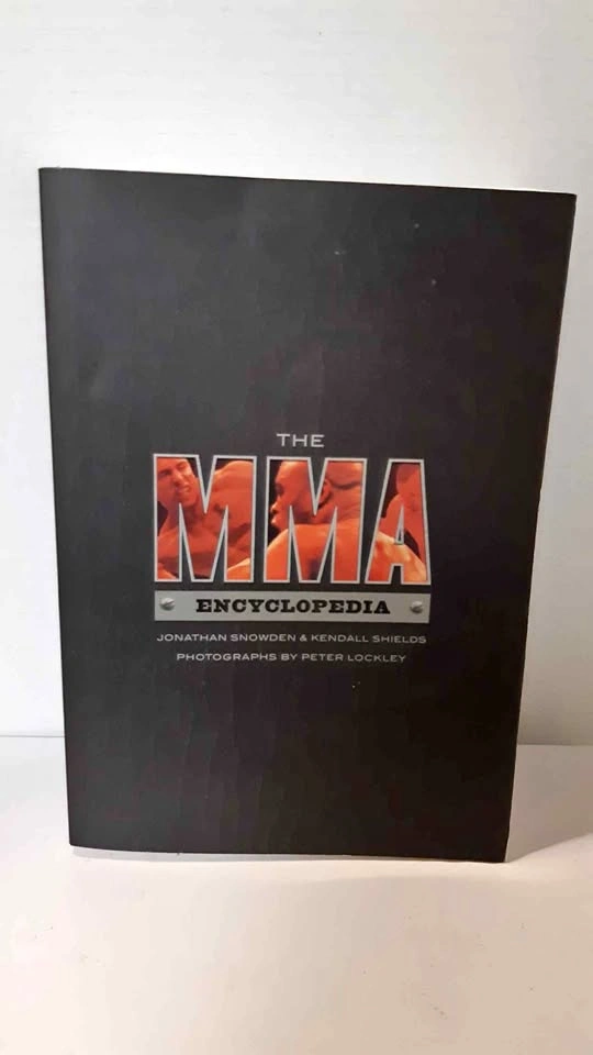 The MMA Encyclopedia by Jonathan Snowden & Kendall Shields