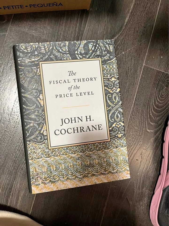 The Fiscal Theory of the Price Level by John H. Cochrane