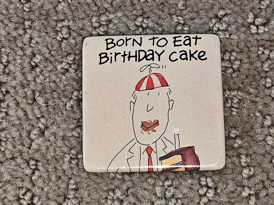 Vintage Carlton Cards Pinback Button: Born to Eat Birthday Cake