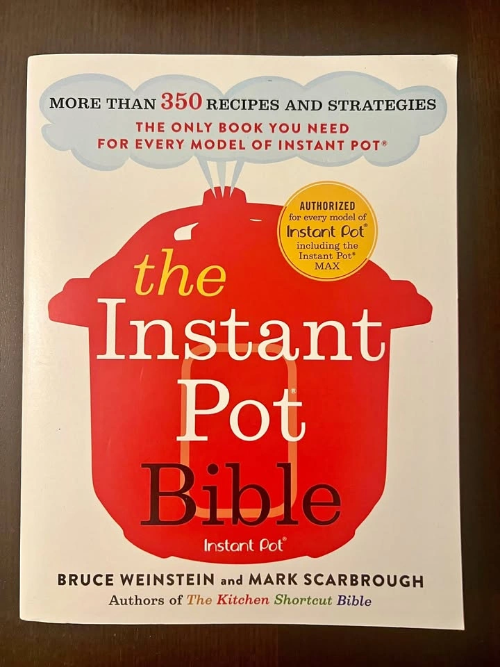 The Instant Pot Bible by Bruce Weinstein and Mark Scarbrough