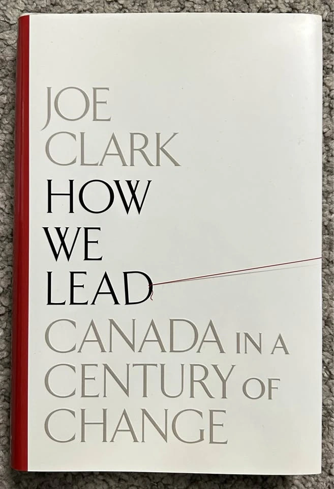 Joe Clark: How We Lead - Canada in a Century of Change