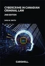 Cybercrime in Canadian Criminal Law, 2nd Edition, Sara M. Smyth