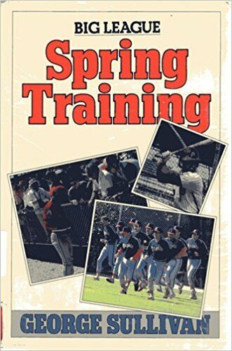 Big League Spring Training by George Sullivan, 1989