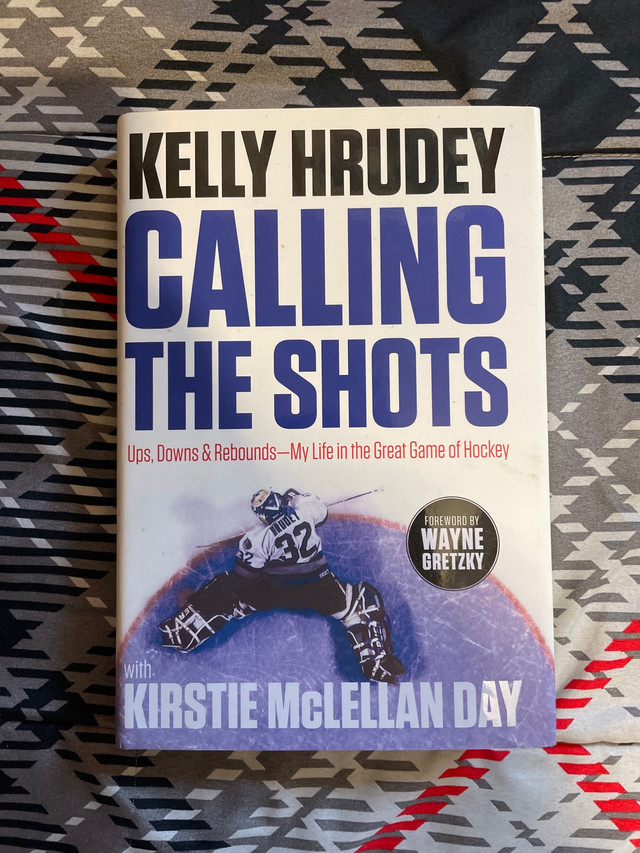 Kelly Hrudey Calling The Shots Ups, Downs & Rebounds