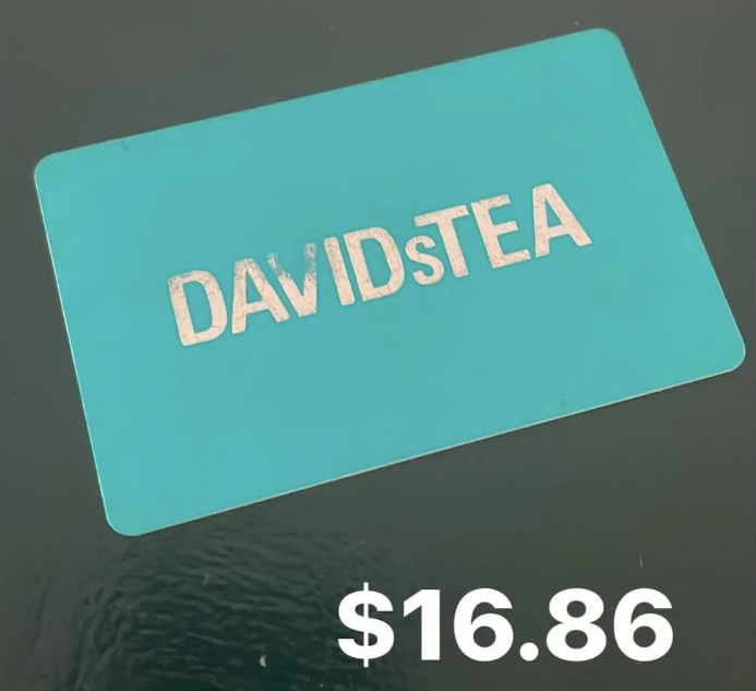 David’s Tea Gift Card $16.86🧡
