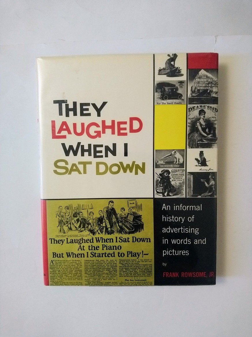 They Laughed When I Sat Down: An Informal History of Advertising
