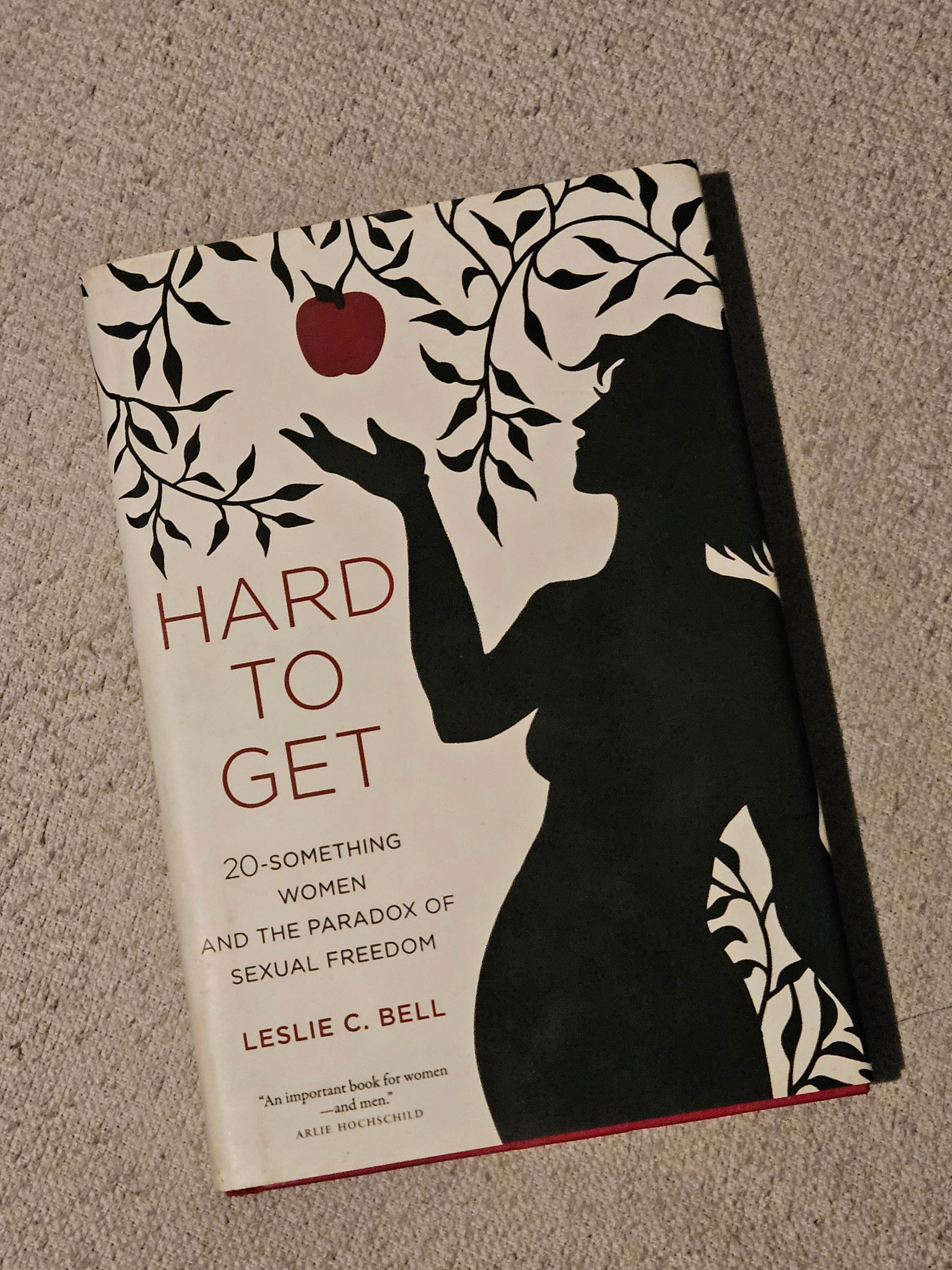 Leslie C. Bell - Hard to Get: Women & Sexual Freedom